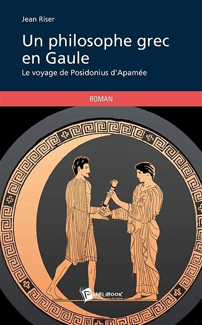 Un philosophe grec en Gaule: Le voyage de Posidonius d'Apamée Format Kindle Jean Riser