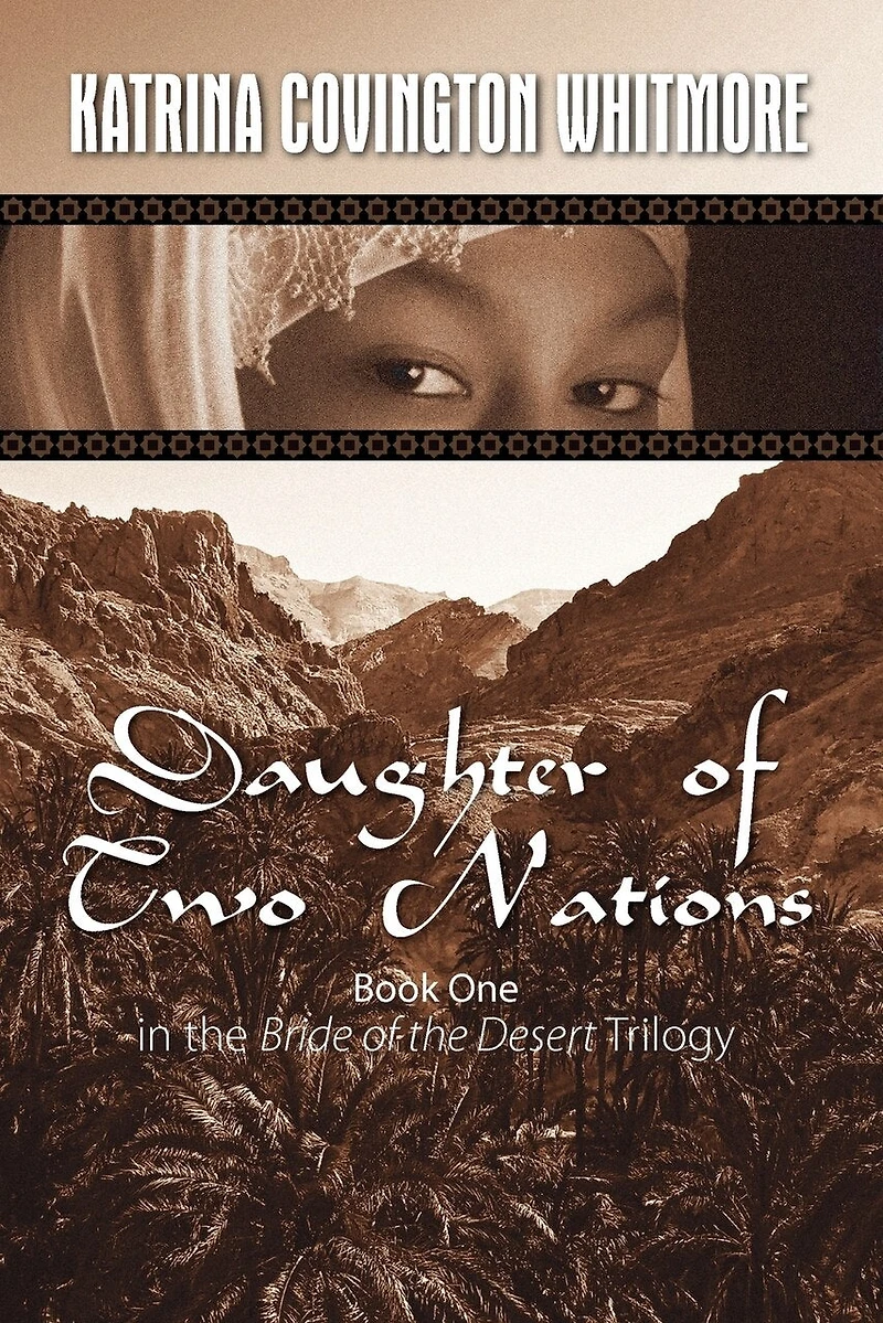 Daughter Of Two Nations: Book One In The Bride Of The Desert Trilogy