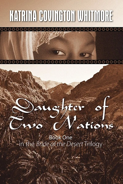 Daughter Of Two Nations: Book One In The Bride Of The Desert Trilogy