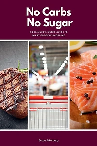 No Carbs No Sugar: A 5 Step Guide for Beginners on Grocery Shopping