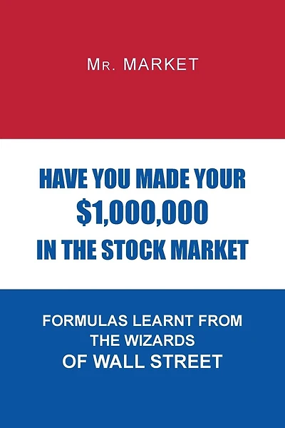 Have You Made Your $1,000,000 In The Stock Market: Formulas Learnt From The Wizards Of Wall Street
