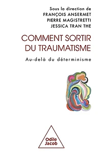 Comment sortir du traumatisme ?: au-delà déterminisme