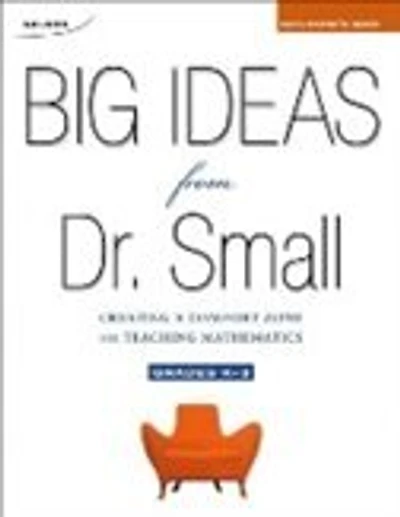 Big Ideas from Dr. Small, Grade K-3 Facilitator's Guide: Creating a Comfort Zone for Teaching Mathematics
