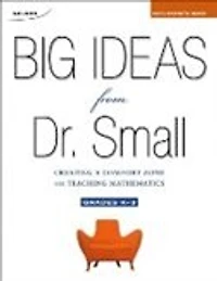 Big Ideas from Dr. Small, Grade K-3 Facilitator's Guide: Creating a Comfort Zone for Teaching Mathematics