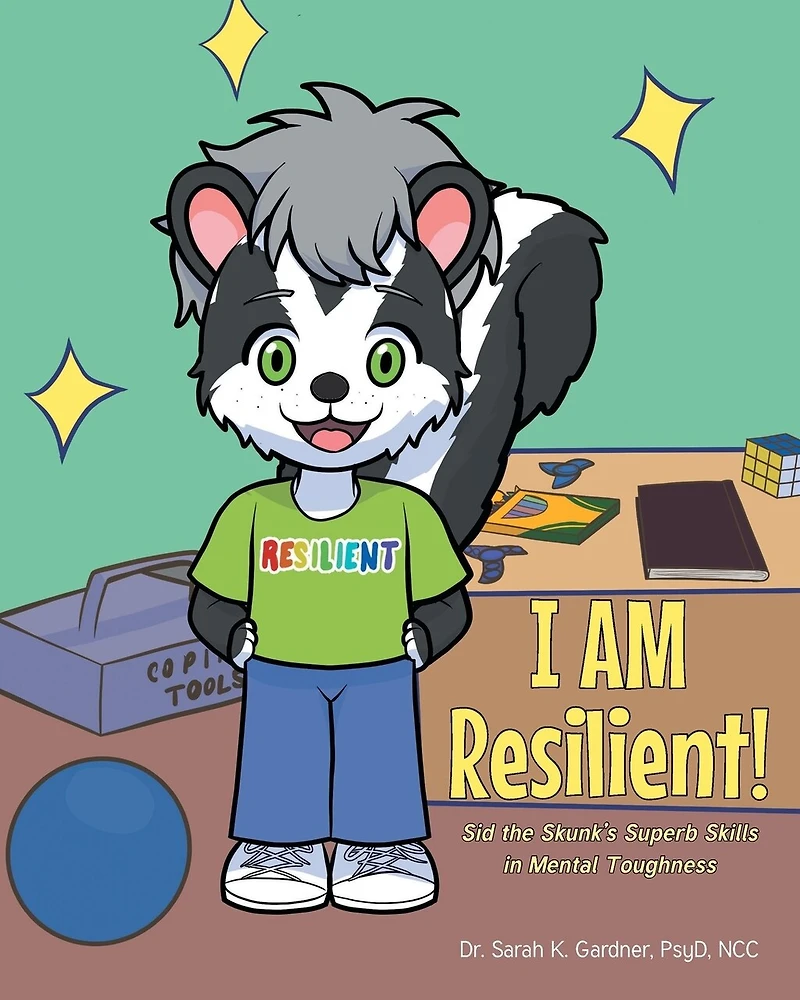 I AM Resilient!: Sid the Skunk's Superb Skills Mental Toughness