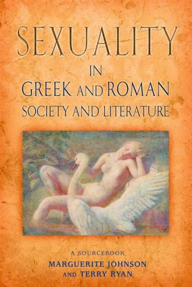 Sexuality Greek and Roman Society Literature: A Sourcebook