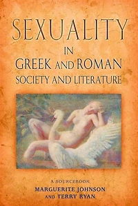 Sexuality Greek and Roman Society Literature: A Sourcebook
