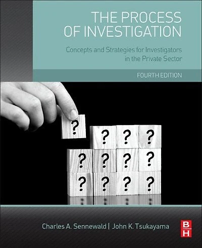 The Process Of Investigation: Concepts And Strategies For Investigators Private Sector