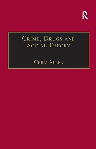 Crime, Drugs And Social Theory: A Phenomenological Approach