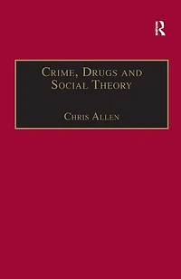 Crime, Drugs And Social Theory: A Phenomenological Approach