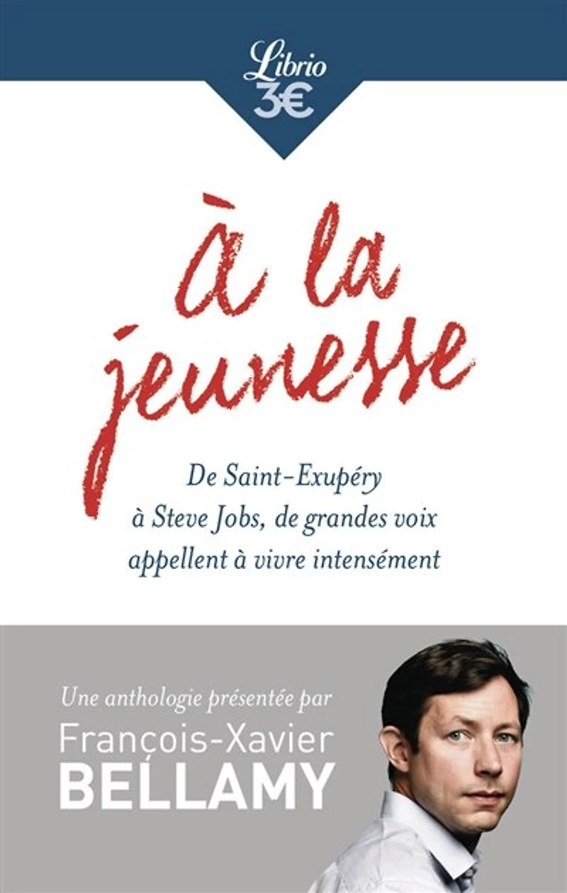 à la jeunesse: de Saint-Exupéry Steve Jobs, grandes voix appellent vivre intensément