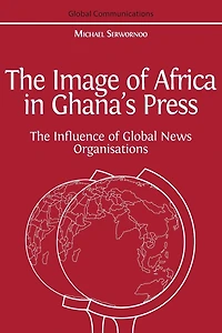 The Image of Africa Ghana's Press: Influence International News Agencies