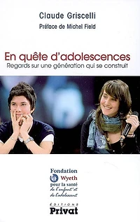 En quête d'adolescences : regards sur une génération qui se construit: regards sur une génération qui se construit