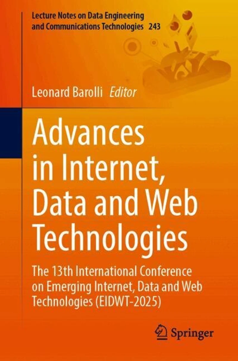 Advances Internet, Data and Web Technologies: The 13th International Conference on Emerging Technologies (EIDWT-2025)