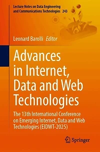 Advances Internet, Data and Web Technologies: The 13th International Conference on Emerging Technologies (EIDWT-2025)