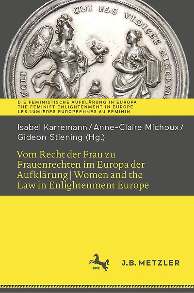 Vom Recht Der Frau Zu Frauenrechten Im Europa Der Aufklärung I Women and the Law in Enlightenment Europe