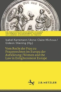 Vom Recht Der Frau Zu Frauenrechten Im Europa Der Aufklärung I Women and the Law in Enlightenment Europe