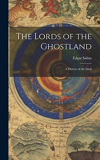 The Lords of the Ghostland: A History of the Ideal
