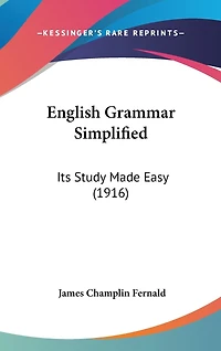 English Grammar Simplified: Its Study Made Easy (1916)