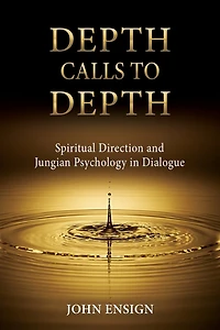 Depth Calls to Depth: Spiritual Direction and Jungian Psychology Dialogue