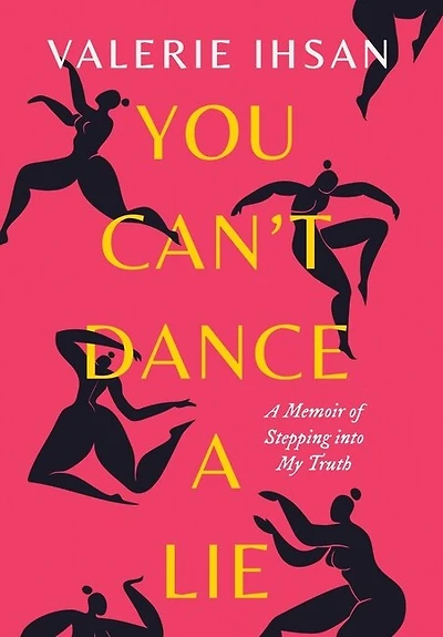 You Can't Dance a Lie: A Memoir of Stepping into My Truth