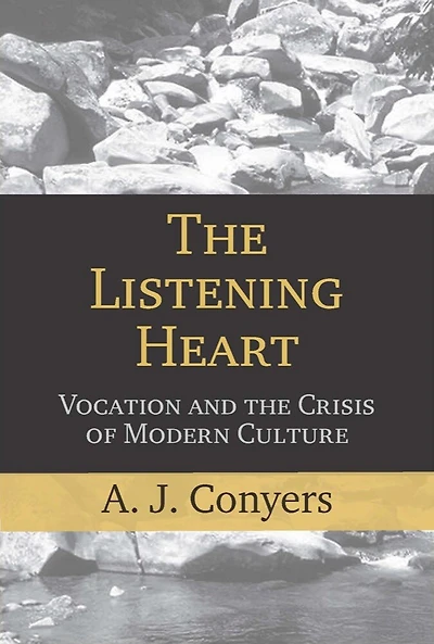 the Listening Heart: Vocation and Crisis of Modern Culture