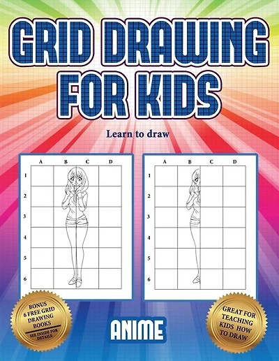 Learn To Draw (grid Drawing For Kids - Anime): This Book Teaches Kids How To Draw Using Grids
