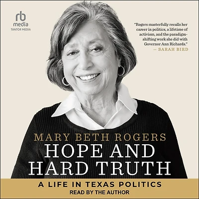 Hope and Hard Truth: A Life Texas Politics