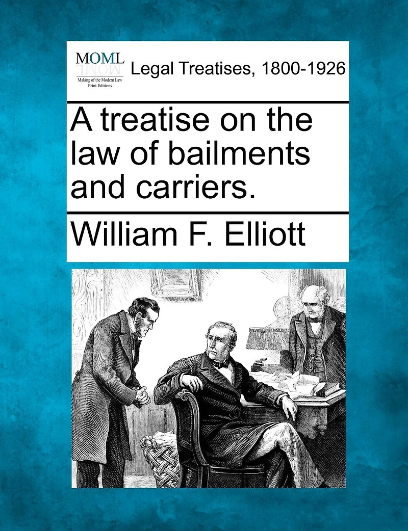 A Treatise On The Law Of Bailments And Carriers
