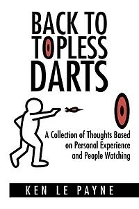 Back to Topless Darts: A Collection of Thoughts Based on Personal Experience and People Watching
