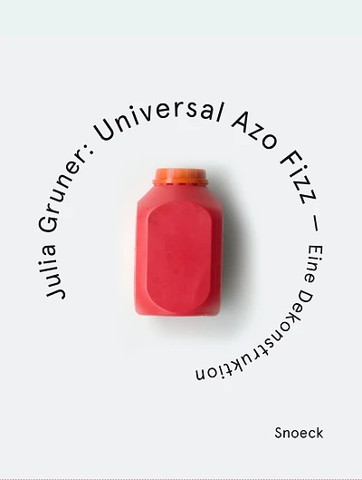 Julia Gruner. Universal Azo Fizz – A Deconstruction: Kienbaum Artists’ Books Edition 2025