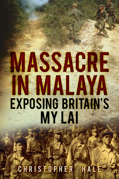 Massacre Malaya: Exposing Britain's My Lai