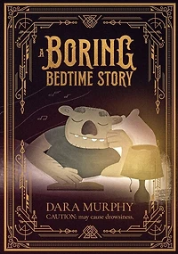 A Boring Bedtime Story: Caution, may cause drowsiness
