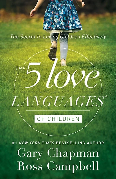 The 5 LOVE LANGUAGES OF CHILDREN: The Secret to Loving Children Effectively
