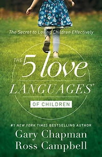 The 5 LOVE LANGUAGES OF CHILDREN: The Secret to Loving Children Effectively