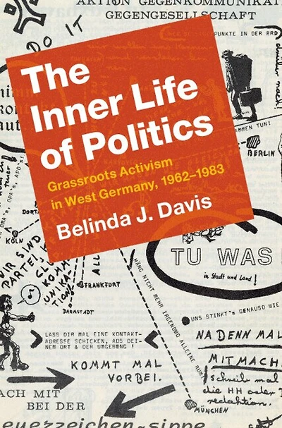 The Inner Life of Politics: Grassroots Activism West Germany, 1962–1983
