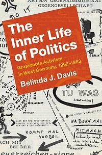 The Inner Life of Politics: Grassroots Activism West Germany, 1962–1983