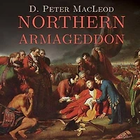 Northern Armageddon Lib/E: the Battle of Plains Abraham and Making American Revolution