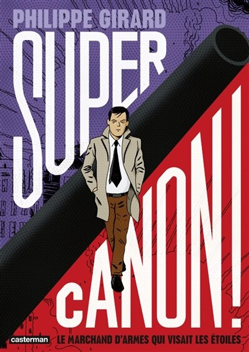 Supercanon !: le marchand d'armes qui visait les étoiles