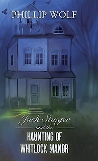 Jack Stinger and the Haunting of Whitlock Manor