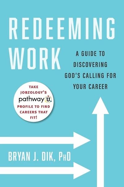 Redeeming Work: A Guide To Discovering God's Calling For Your Career