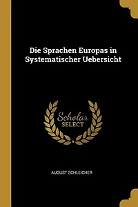 Die Sprachen Europas Systematischer Uebersicht (Classic Reprint)