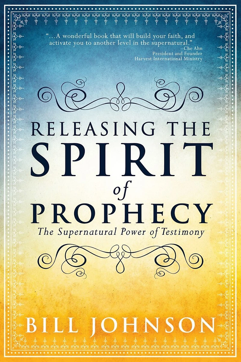 Releasing The Spirit Of Prophecy: The Supernatural Power Of Testimony