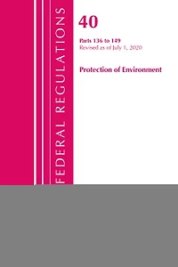 Code Of Federal Regulations, Title 40 Protection Of The Environment 136-149, Revised As Of July 1, 2020