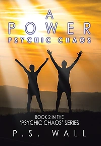 A Power: Book 2 in the 'Psychic Chaos' Series