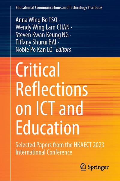 Critical Reflections on ICT and Education: Selected Papers from the HKAECT 2023 International Conference