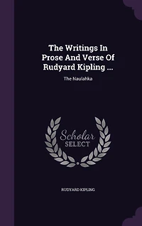 The Writings In Prose And Verse Of Rudyard Kipling ...: The Naulahka