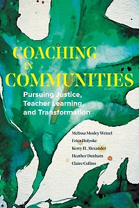 Coaching Communities: Pursuing Justice, Teacher Learning, and Transformation