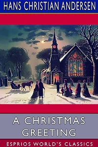 A Christmas Greeting (Esprios Classics): A Series of Stories