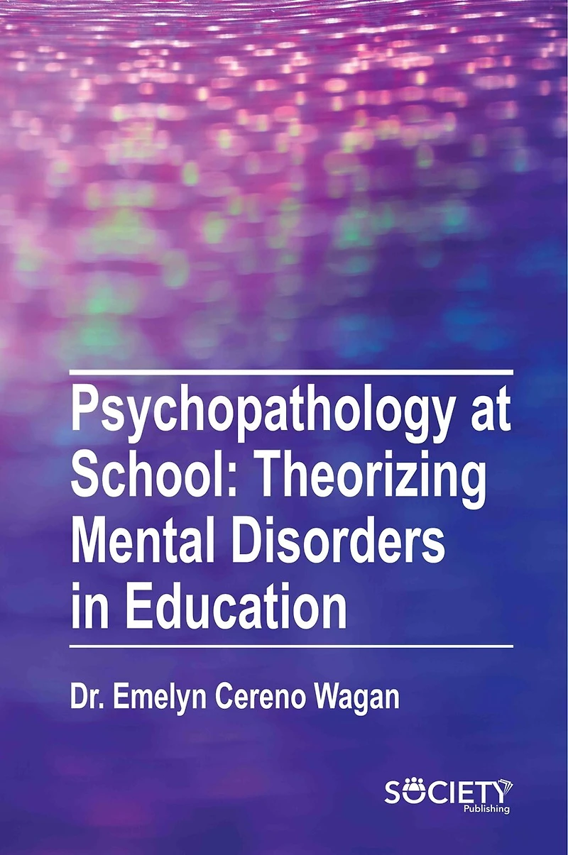 Psychopathology at school: Theorizing mental disorders in education